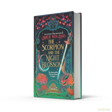 The Scorpion and the Night Blossom: The new #1 SUNDAY TIMES bestselling dark romantasy from Amélie Wen Zhao: Book 1 [KSIĄŻKA]