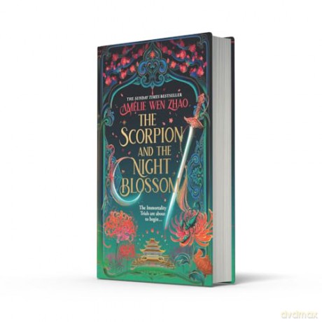 The Scorpion and the Night Blossom: The new #1 SUNDAY TIMES bestselling dark romantasy from Amélie Wen Zhao: Book 1 [KSIĄŻKA]