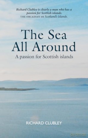 The Sea All Around: A passion for Scottish islands [KSIĄŻKA]
