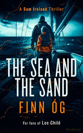 The Sea and the Sand: A Gripping Military Thriller of High Seas, Human Trafficking, and Vengeance: 2 [KSIĄŻKA]