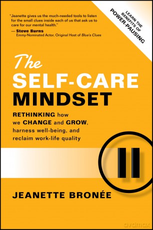 The Self-Care Mindset: Rethinking How We Change and Grow, Harness Well-Being, and Reclaim Work-Life Quality [KSIĄŻKA]