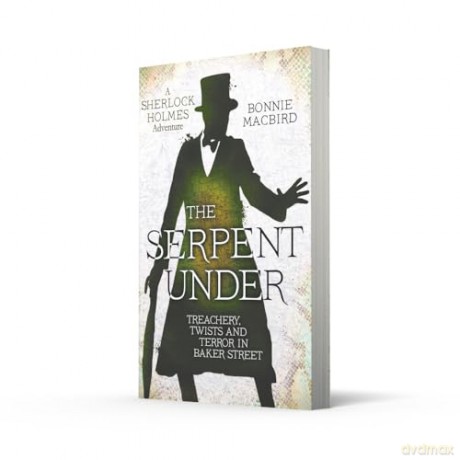 The Serpent Under: Treachery, Twists and Terror in Baker Street: Book 6 [KSIĄŻKA]