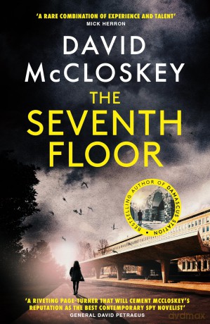 The Seventh Floor: Sunday Times Bestseller From Author of DAMASCUS STATION and co-host of hit podcast THE REST IS CLASSIFIED [KSIĄŻKA]
