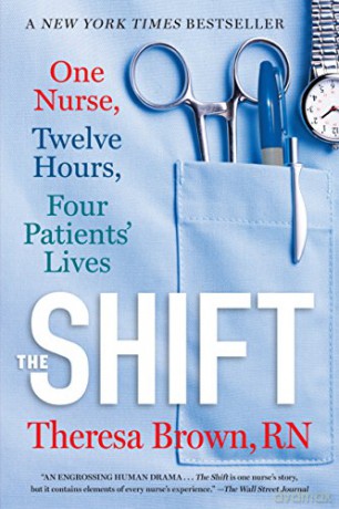 The Shift: One Nurse, Twelve Hours, Four Patients' Lives [KSIĄŻKA]