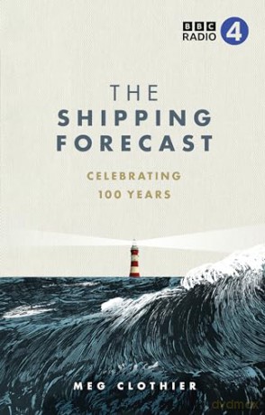 The Shipping Forecast: Celebrating 100 Years [KSIĄŻKA]