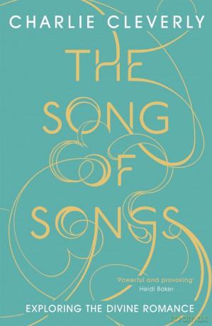 The Song of Songs: Exploring the Divine Romance [KSIĄŻKA]