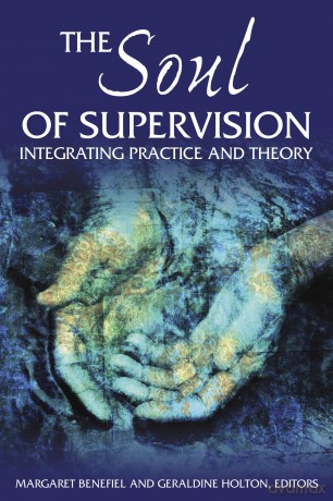 The Soul of Supervision: Integrating Practice and Theory [KSIĄŻKA]