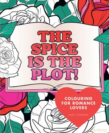 The Spice is the Plot!: Bookish quotes and designs for romance lovers [KSIĄŻKA]