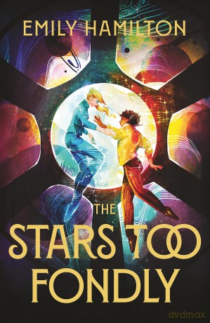 The Stars Too Fondly: An interstellar sapphic romance that will lift you up and steal your heart [KSIĄŻKA]