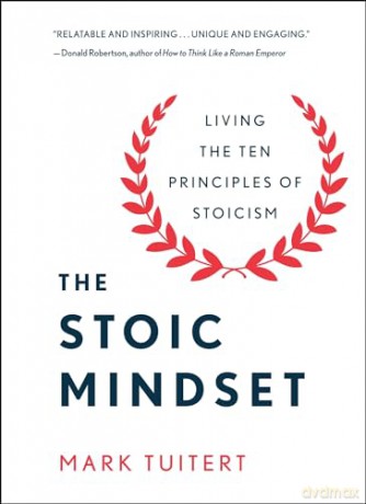 The Stoic Mindset: Living the Ten Principles of Stoicism [KSIĄŻKA]
