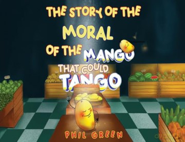 The Story Of The Moral Of The Mango That Could Tango [KSIĄŻKA]