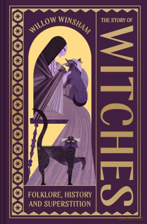 The Story of Witches: Folklore, History and Superstition [KSIĄŻKA]