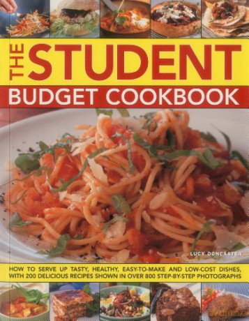 The Student Budget Cookbook: How to Serve Up Tasty, Healthy, Easy-to-make and Low-cost Dishes, with 200 Delicious Recipes Shown in 800 Step-by-step Photographs [KSIĄŻKA]