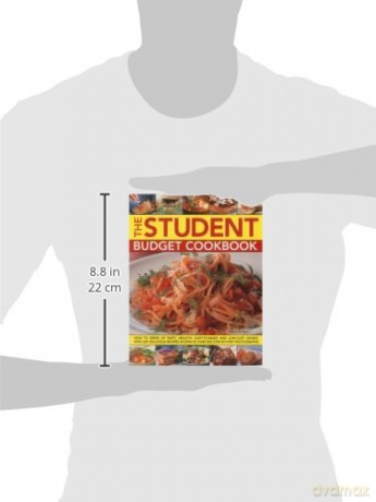 The Student Budget Cookbook: How to Serve Up Tasty, Healthy, Easy-to-make and Low-cost Dishes, with 200 Delicious Recipes Shown in 800 Step-by-step Photographs [KSIĄŻKA]