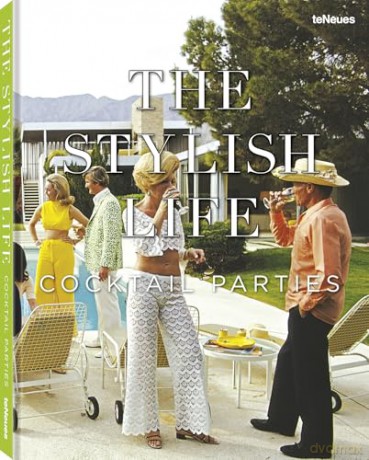 The Stylish Life: Cocktail Parties [KSIĄŻKA]