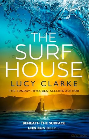 The Surf House: The gripping, escapist new crime thriller novel for 2025 from the Sunday Times bestselling author of The Hike [KSIĄŻKA]