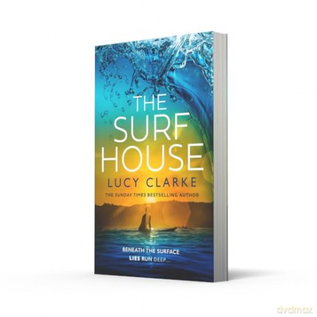The Surf House: The gripping, escapist new crime thriller novel for 2025 from the Sunday Times bestselling author of The Hike [KSIĄŻKA]