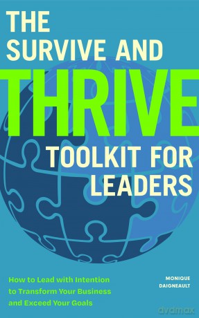 The Survive and Thrive Toolkit for Leaders: How to Lead with Intention to Transform Your Business and Exceed Your Goals [KSIĄŻKA]