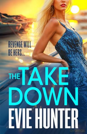The Takedown: The gripping revenge thriller from Evie Hunter [KSIĄŻKA]