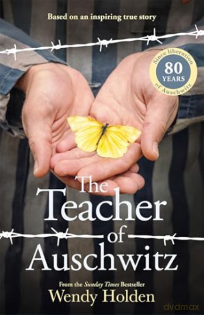 The Teacher of Auschwitz: Based on the inspiring true story of Fredy Hirsch [KSIĄŻKA]