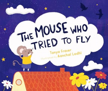 The The Mouse Who Tried to Fly [KSIĄŻKA]