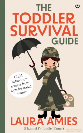The Toddler Survival Guide: Child behaviour secrets from a professional nanny [KSIĄŻKA]