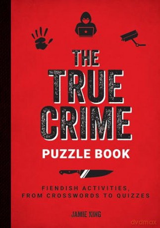 The True Crime Puzzle Book: Fiendish Activities, from Crosswords to Quizzes [KSIĄŻKA]