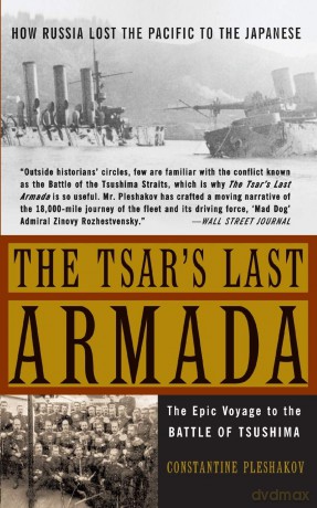 The Tsar's Last Armada: The Epic Journey to the Battle of Tsushima [KSIĄŻKA]