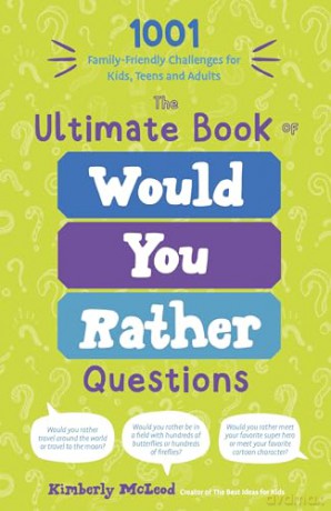 The Ultimate Book of Would You Rather Questions: 1001 Family-Friendly Challenges for Kids, Teens and Adults [KSIĄŻKA]