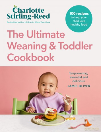 The Ultimate Weaning and Toddler Cookbook: The Essential Companion to How to Wean Your Baby [KSIĄŻKA]