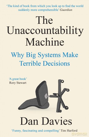 The Unaccountability Machine: Why Big Systems Make Terrible Decisions [KSIĄŻKA]