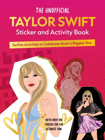 The Unofficial Taylor Swift Sticker and Activity Book: Swiftie Activities to Celebrate Music's Biggest Star - With Over 100 Stickers for the Ultimate Fan! [KSIĄŻKA]