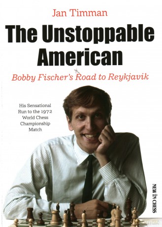 The Unstoppable American: Bobby Fischer s Road to Reykjavik [KSIĄŻKA]
