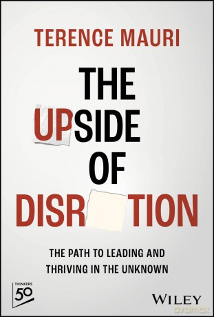 The Upside of Disruption: The Path to Leading and Thriving in the Unknown [KSIĄŻKA]