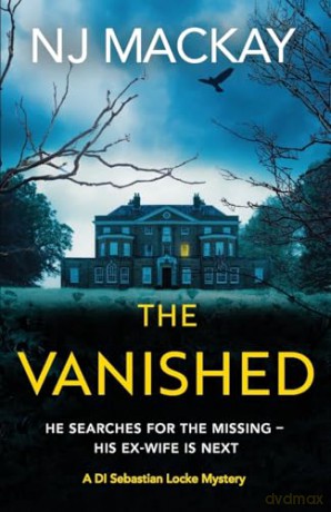 The Vanished: An unputdownable, chilling crime thriller with plenty of twists to keep you guessing [KSIĄŻKA]
