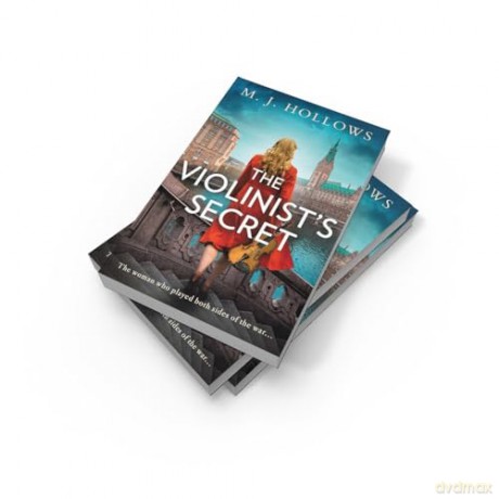 The Violinist's Secret: The brand new World War 2 spy historical fiction novel for 2025 [KSIĄŻKA]