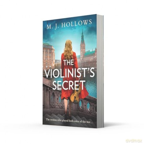 The Violinist's Secret: The brand new World War 2 spy historical fiction novel for 2025 [KSIĄŻKA]