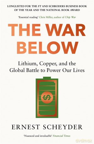 The War Below: AS HEARD ON BBC RADIO 4 'TODAY': Lithium, copper, and the global battle to power our lives [KSIĄŻKA]