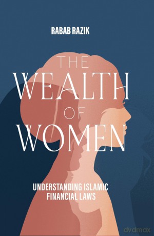 The Wealth of Women: Understanding Islamic Financial Laws [KSIĄŻKA]