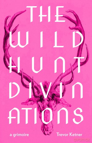 The Wild Hunt Divinations: A Grimoire [KSIĄŻKA]