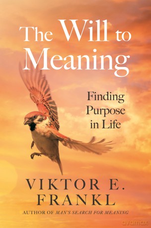 The Will to Meaning: Finding Purpose in Life [KSIĄŻKA]