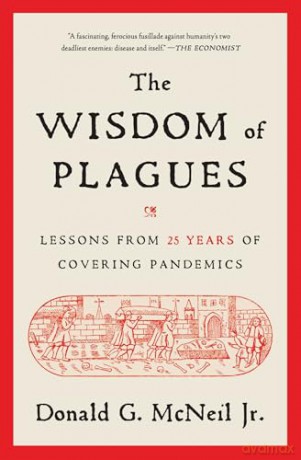 The Wisdom of Plagues: Lessons from 25 Years of Covering Pandemics [KSIĄŻKA]