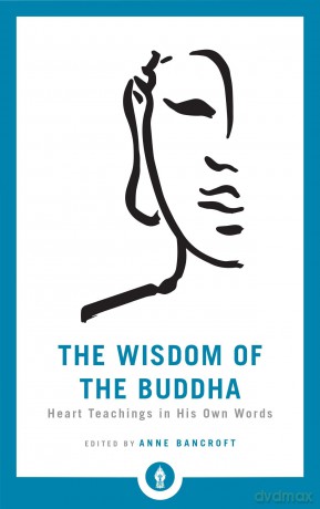 The Wisdom of the Buddha: Heart Teachings in His Own Words [KSIĄŻKA]