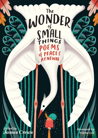 The Wonder of Small Things: Poems of Peace and Renewal [KSIĄŻKA]