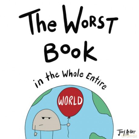 The Worst Book in the Whole Entire World: 1 [KSIĄŻKA]