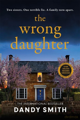 The Wrong Daughter: The absolutely unputdownable psychological thriller with a jaw-dropping twist by Dandy Smith for 2025! [KSIĄŻKA]