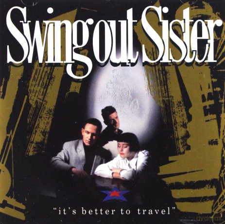 Swing Out Sister: It\'s Better To Travel [CD]