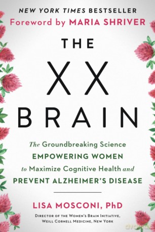 The XX Brain: The Groundbreaking Science Empowering Women to Maximize Cognitive Health and Prevent Alzheimer's Disease [KSIĄŻKA]