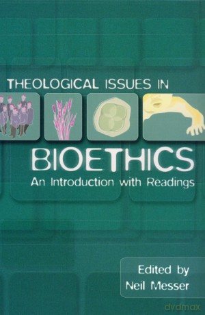 Theological Issues in Bioethics: An Introduction with Readings: 10 [KSIĄŻKA]