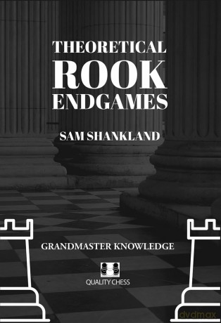 Theoretical Rook Endgames: Grandmaster Knowledge [KSIĄŻKA]